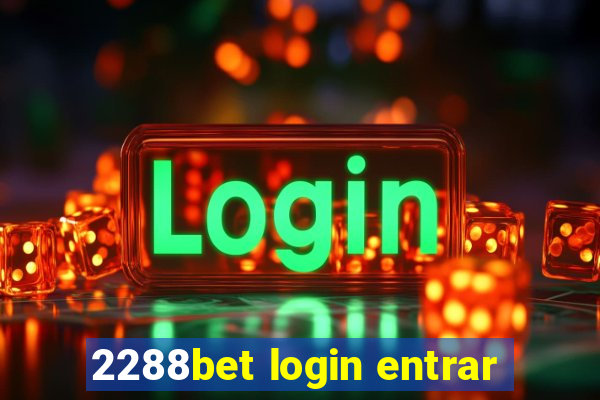 2288bet login entrar